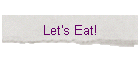 Let's Eat!