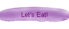 Let's Eat!